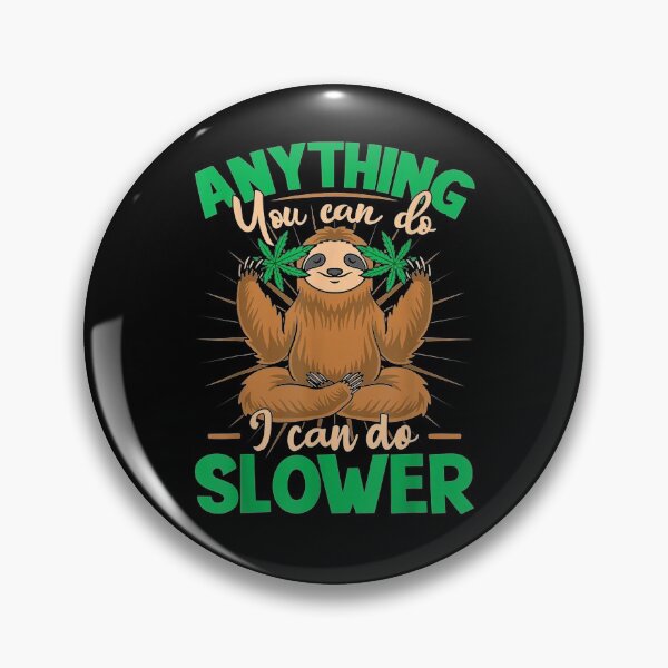 Item preview, Anything You Can Do I Can Do Slower Lazy Sloth Wildlife Gift  designed and sold by laurader.