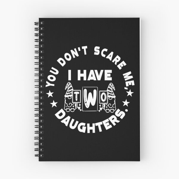Item preview, You Don't Scare Me I Have TWO Daughters designed and sold by plussorn.