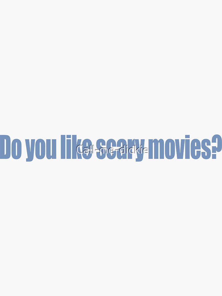 Scream Do You Like Scary Movies Sticker By Call Me Dickie Redbubble