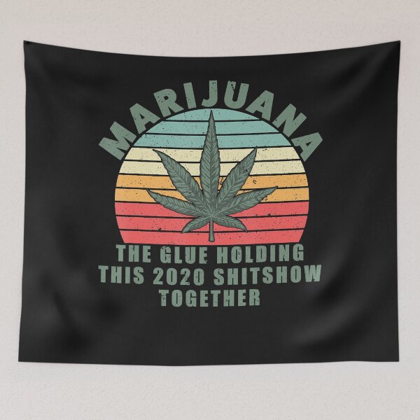 Item preview, Marijuana The Glue Holding This 2020 Shitshow Together CBD designed and sold by ariellewinegard.