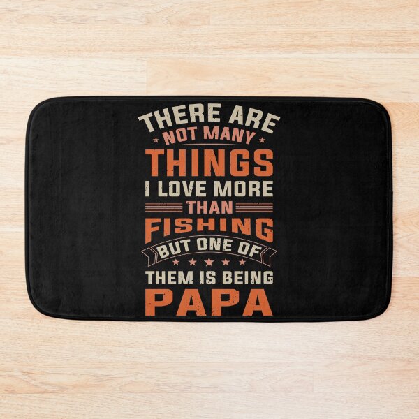 Item preview, There Are Not Many Things I Love More Than Fishing But One Of Them Is Being Papa designed and sold by Apoorv Choudhary.