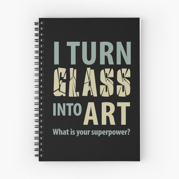Item preview, I turn glass into art. What is your super power? designed and sold by TheSGArtistShop.