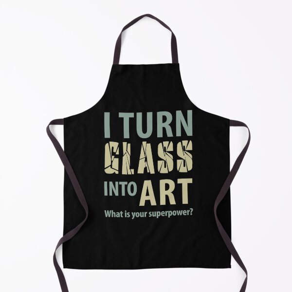 Item preview, I turn glass into art. What is your super power? designed and sold by TheSGArtistShop.