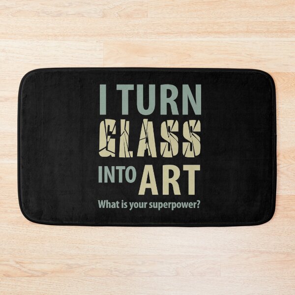Item preview, I turn glass into art. What is your super power? designed and sold by TheSGArtistShop.