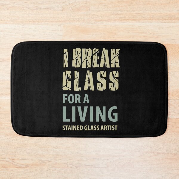 Item preview, I brake glass for a living. Stained Glass Artist designed and sold by TheSGArtistShop.