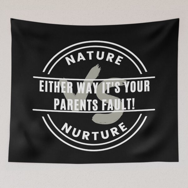 Item preview, Nature Vs Nurture- Either way its your parents fault - Psychology Design designed and sold by Psychologist's Inventory.