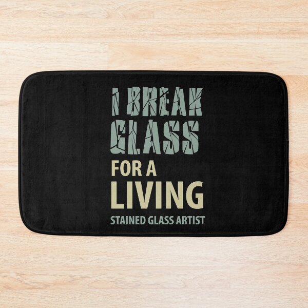 Item preview, I brake glass for a living. Stained Glass Artist designed and sold by TheSGArtistShop.