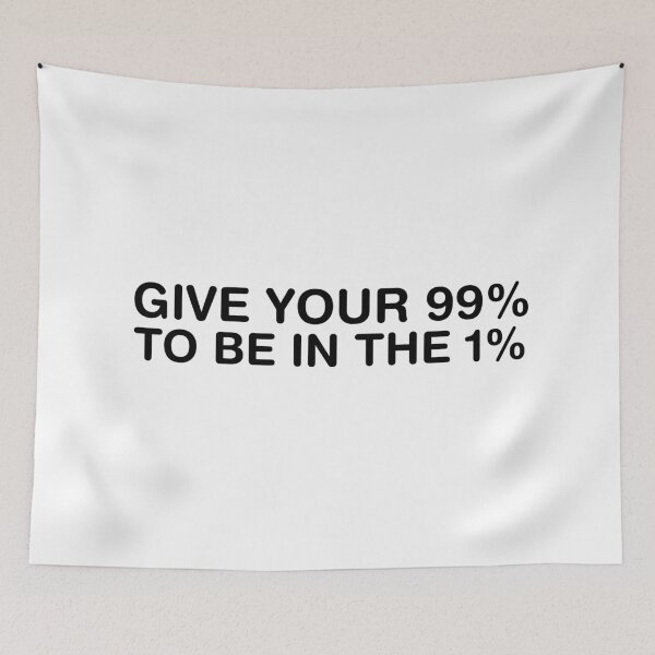 Item preview, Give Your 99% To Be In The 1 % designed and sold by AritraSur.
