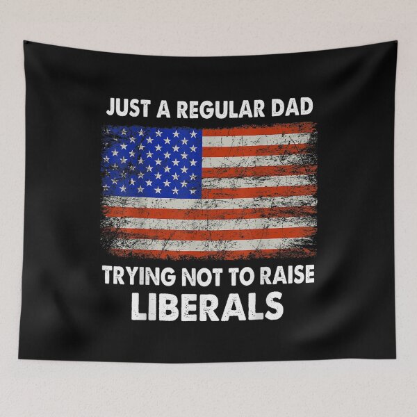Item preview, Just A Regular Dad Trying Not To Raise Liberals Fathers Day  designed and sold by laurader.