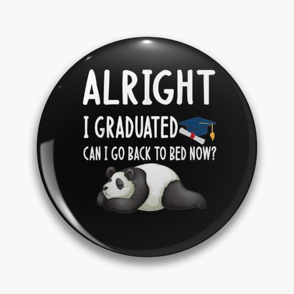 Item preview, Alright I Graduated Can I Go Back To Bed Now Funny Panda  designed and sold by laurader.
