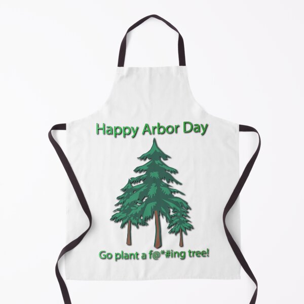 Item preview, Happy Arbor Day: Go plant a f@*#ing tree! designed and sold by theted4.