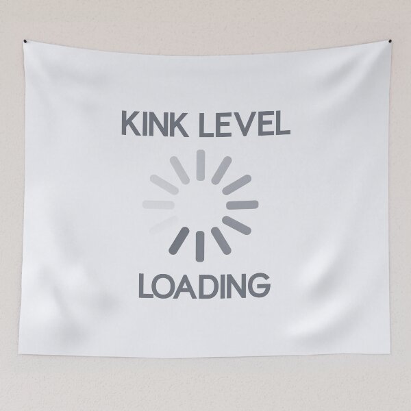 Item preview, Kink Level Loading | Kinky Fetish | Sexy Adult Gift designed and sold by niceb00y.