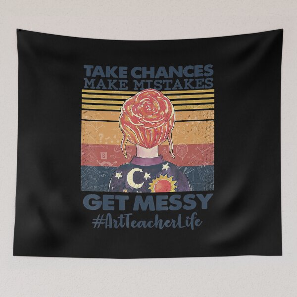 Item preview, Take Chances Make Mistakes Get Messy Art Teacher Life  designed and sold by janyceestuo.