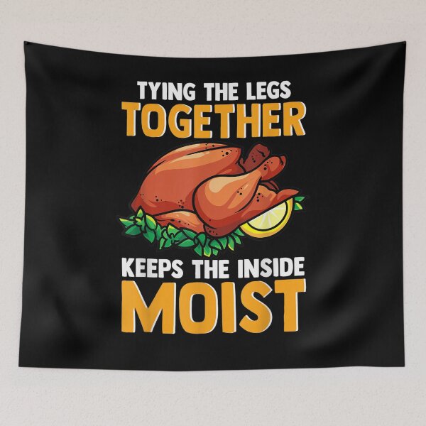Item preview, Tying The Legs Together Keeps The Inside Moist Turkey Day  designed and sold by laurader.