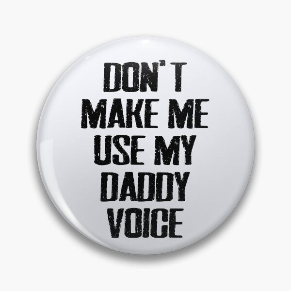 Item preview, Dont Make Me Use My Daddy Voice | Submissive Fetish | Kinky Daddys Girl designed and sold by niceb00y.