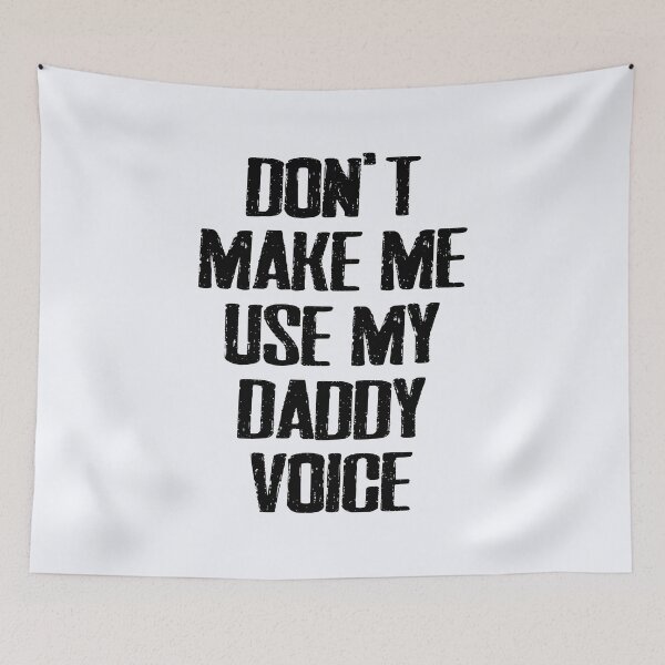 Item preview, Dont Make Me Use My Daddy Voice | Submissive Fetish | Kinky Daddys Girl designed and sold by niceb00y.
