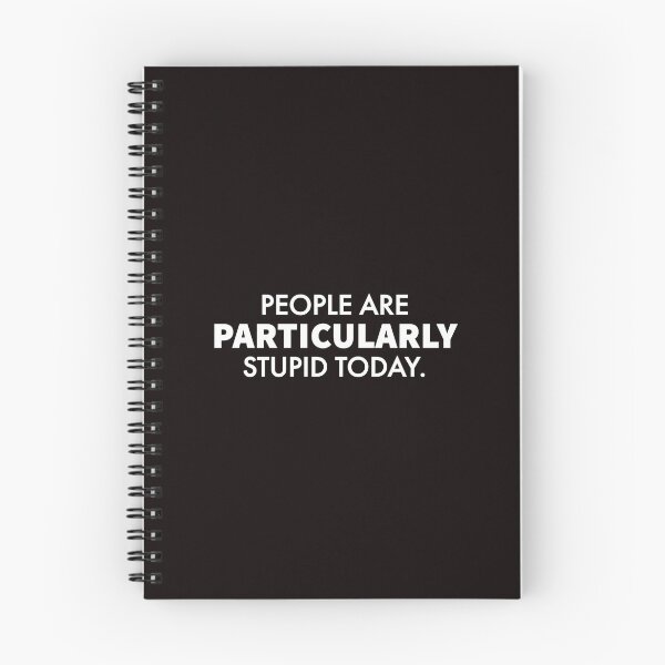 Item preview, People Are Particularly Stupid Today. designed and sold by T-ShirtGuy.