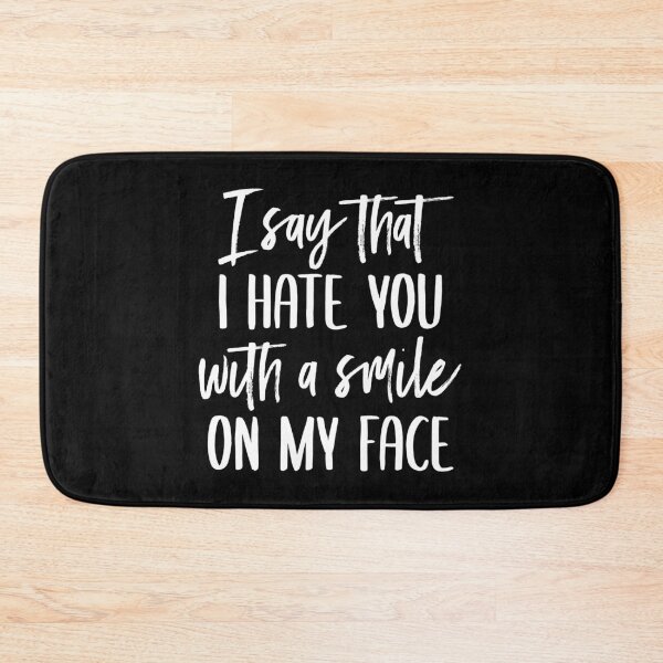 Item preview, I Say That I Hate You With a Smile On My Face (White) designed and sold by FilipeFerreira.