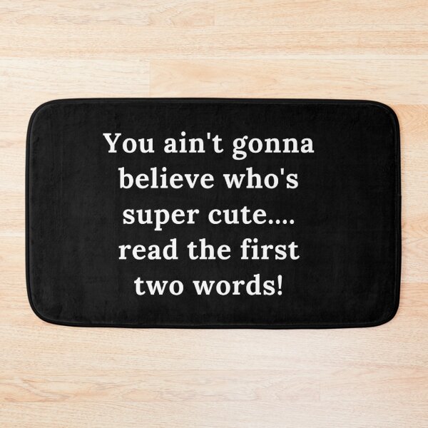 Item preview, You ain't cute white text.  designed and sold by Inspired Sarcasm.