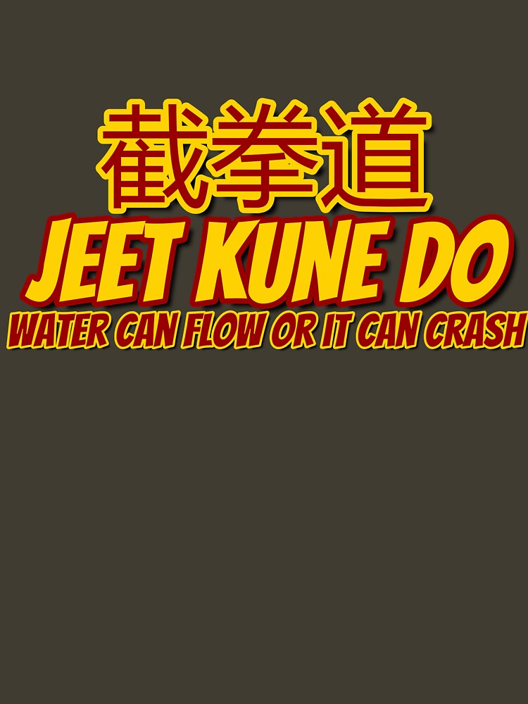 "Jeet Kune Do Water can FLOW or it can CRASH" Tshirt by ArloBerth