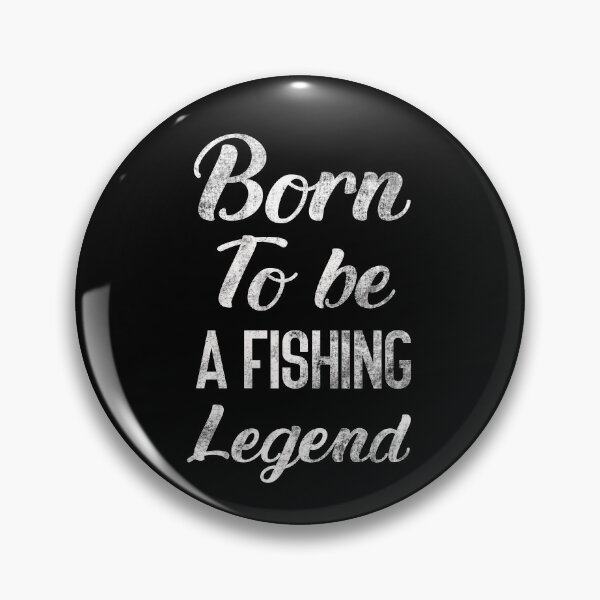 Item preview, Born To Be A Fishing Legend  designed and sold by AMINE  ★★★★★.