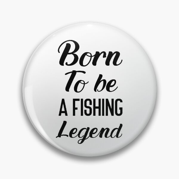 Item preview, Born To Be A Fishing Legend  designed and sold by AMINE  ★★★★★.