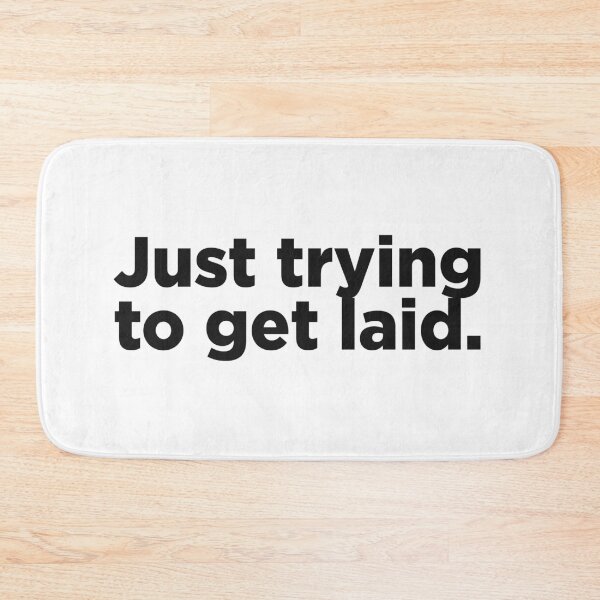 Item preview, Just Trying To Get Laid. designed and sold by Memefy.