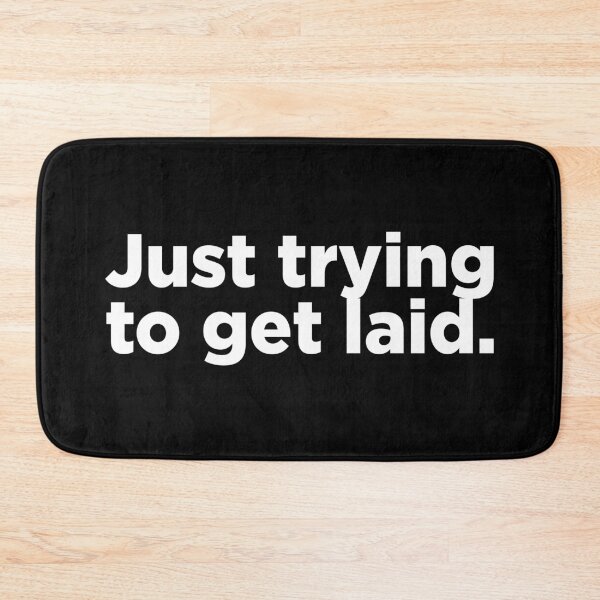 Item preview, Just Trying To Get Laid. 2 designed and sold by Memefy.