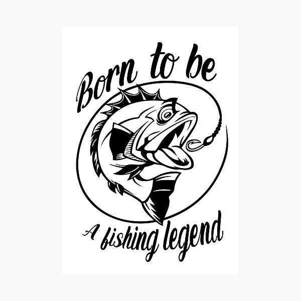 Item preview, Born To Be A Fishing Legend  designed and sold by AMINE  ★★★★★.