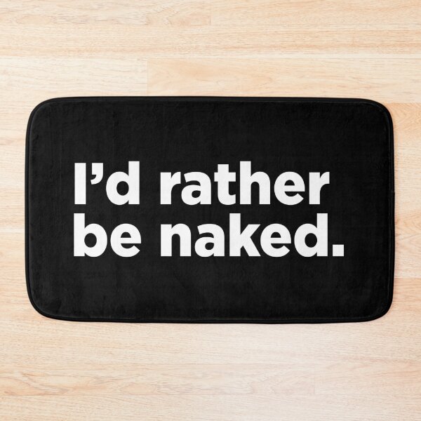 Item preview, I'd Rather Be Naked. 2 designed and sold by Memefy.