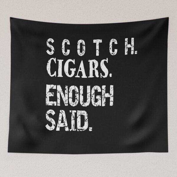 Item preview, Scotch Cigars Enough Said designed and sold by SharpThreadZ.