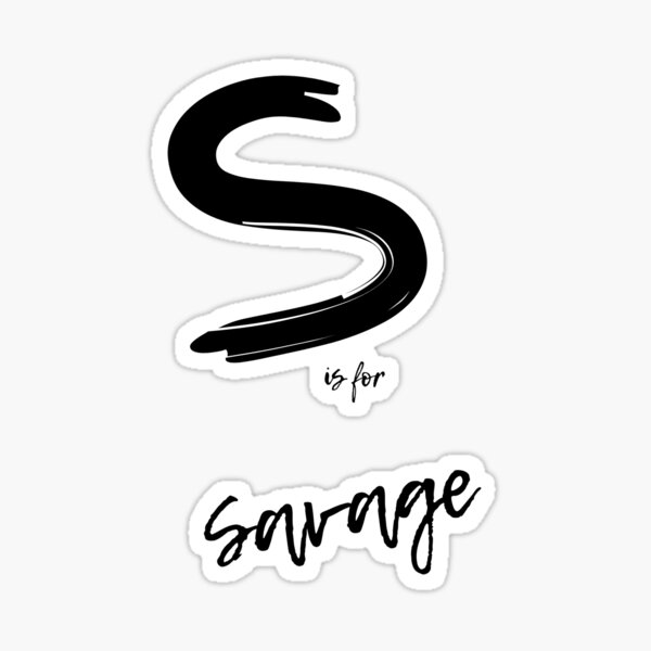 s-is-for-savage-original-black-sticker-for-sale-by-elemeno-and-co-redbubble