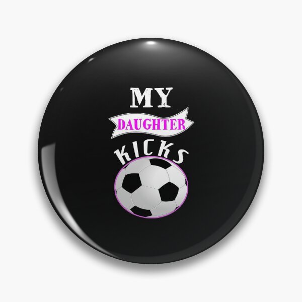 Item preview, My Daughter Kicks - Soccer Lover designed and sold by SharpThreadZ.