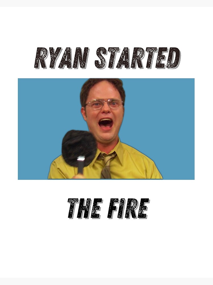 The office Ryan the temp Ryan started the fire Ryan Howard | Photographic  Print