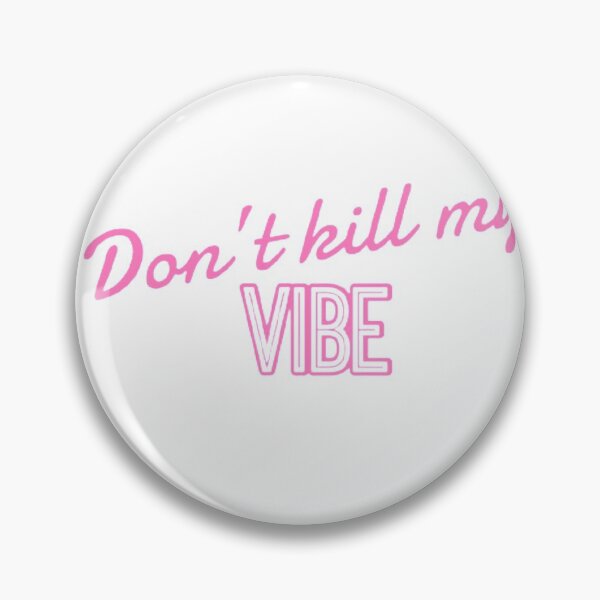 Item preview, "Don't kill my vibe" designed and sold by graphicsby-ella.