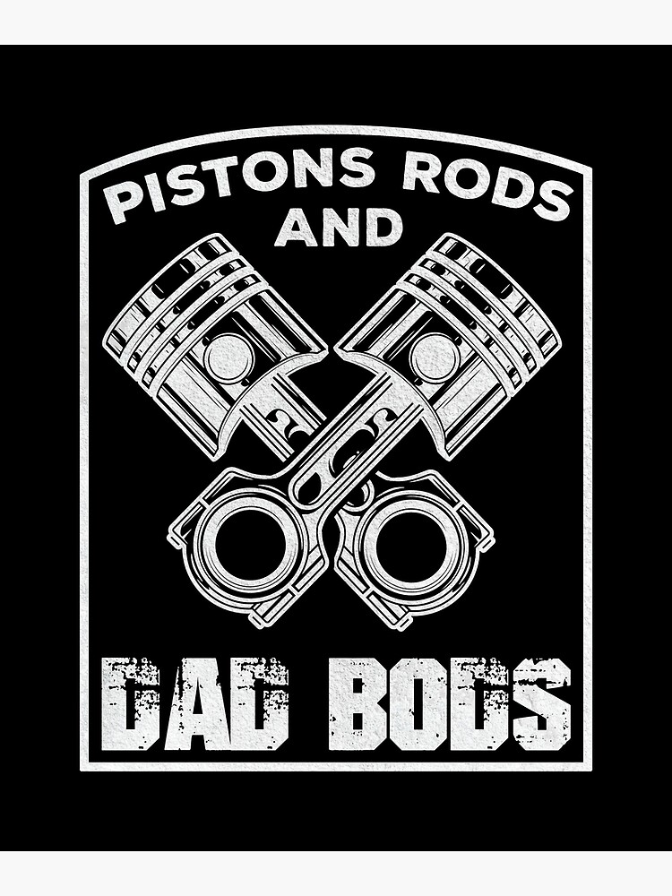"Pistons Rods And Dad Bods. Fathers Day Funny Bod" Poster for Sale by