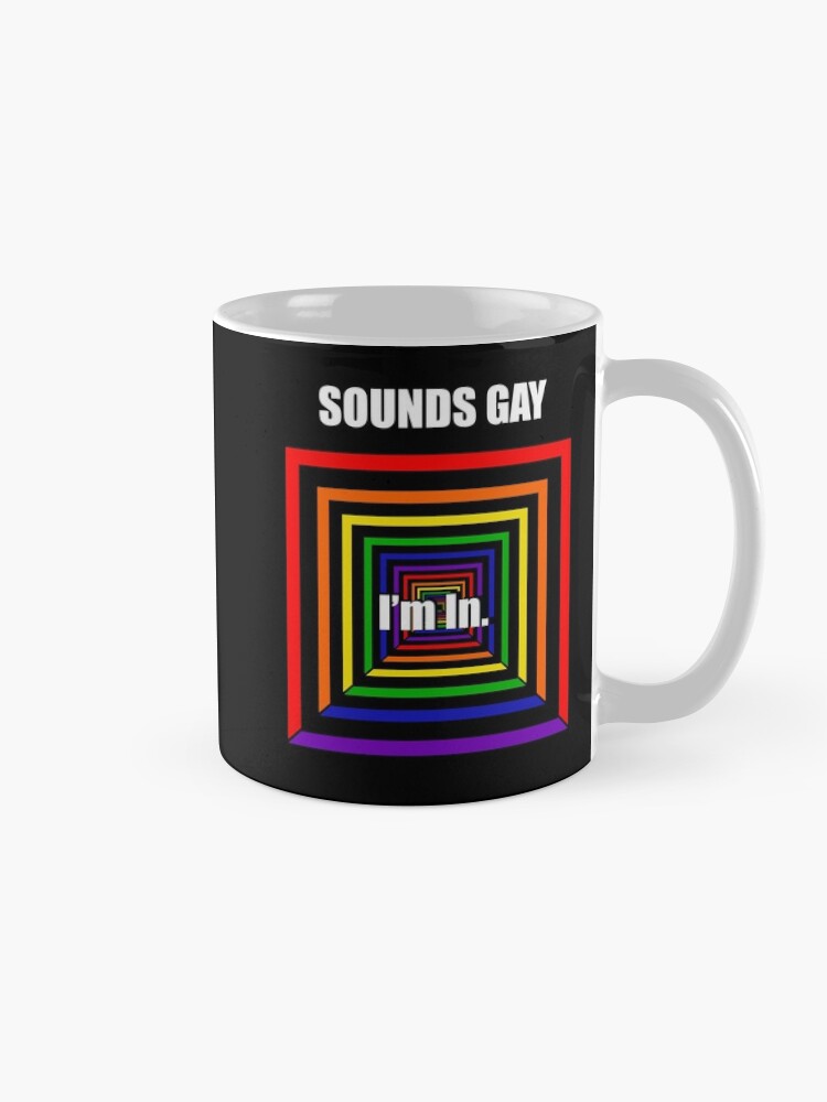 Thumbnail 5 of 6, Coffee Mug, Sounds Gay. I’m in. designed and sold by ThatsJustJilly.