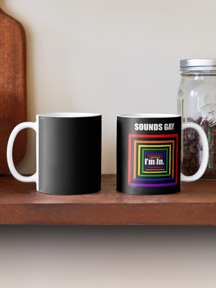 Thumbnail 2 of 6, Coffee Mug, Sounds Gay. I’m in. designed and sold by ThatsJustJilly.