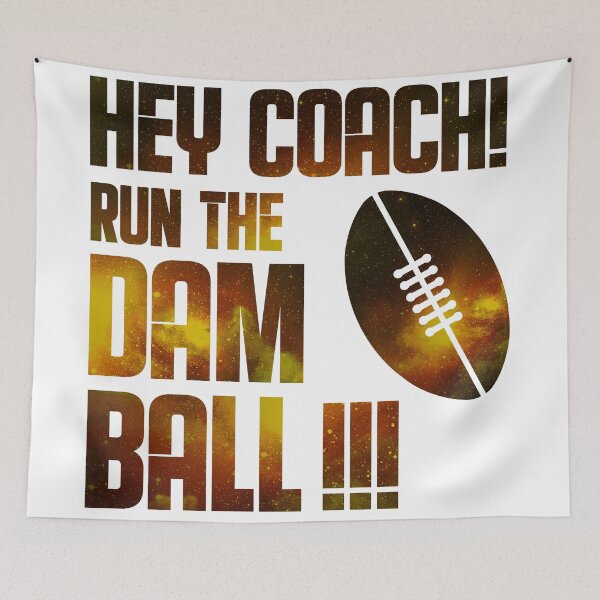 Item preview, The "Hey Coach Run The Dam Ball! designed and sold by theproshop.