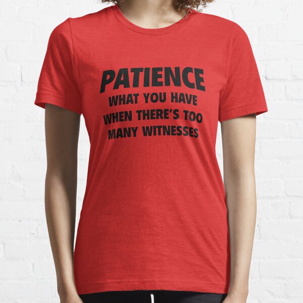 Patience Essential T-Shirt