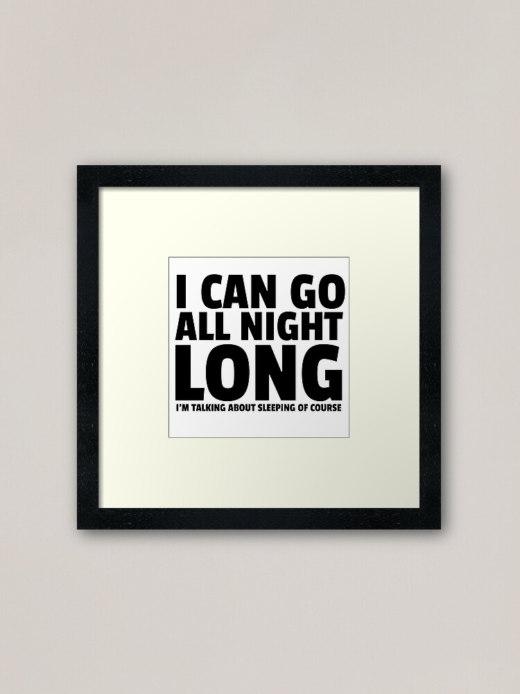 All Night Long Funny Sex Joke Humor Comedy Cute Framed Art Print By Sid3walkart Redbubble
