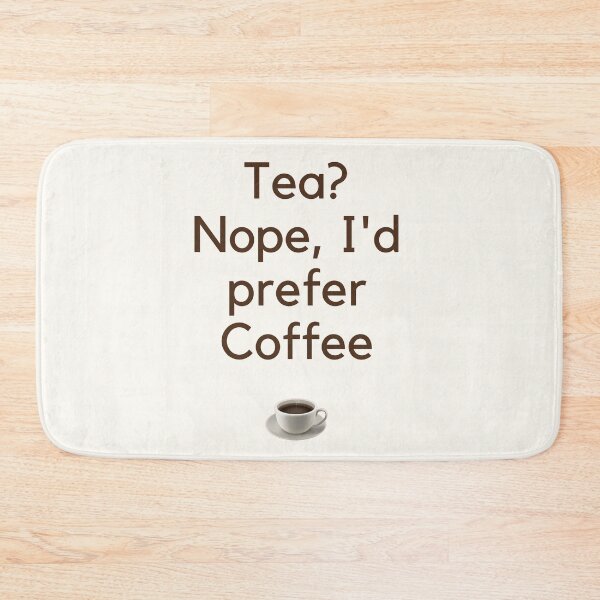 Item preview, Tea? Nope, I prefer Coffee  designed and sold by NellyOm.
