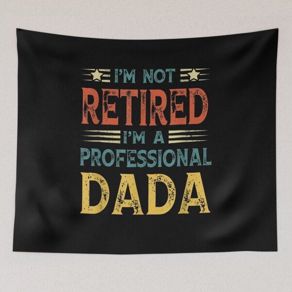 Item preview, I'm Not Retired I'm A Professional Dada Vintage Retro  designed and sold by tashiav.