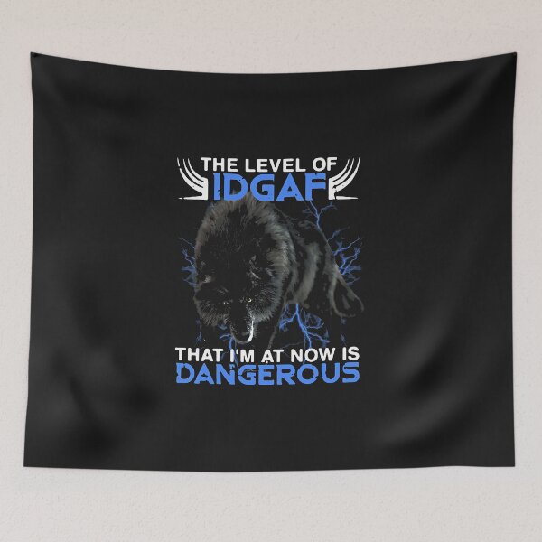 Item preview, Wolf The Level Of Idgaf That I'm At Now Is Dangerous designed and sold by JunevanKaaden.
