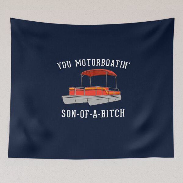 Item preview, You Motorboatin' Son-of-a-Bitch designed and sold by Primotees.