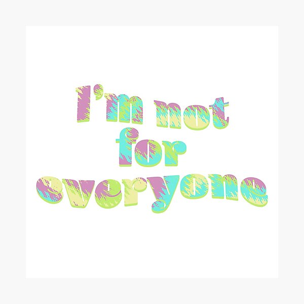 Item preview, I'm not for everyone designed and sold by NineteenNinetee.