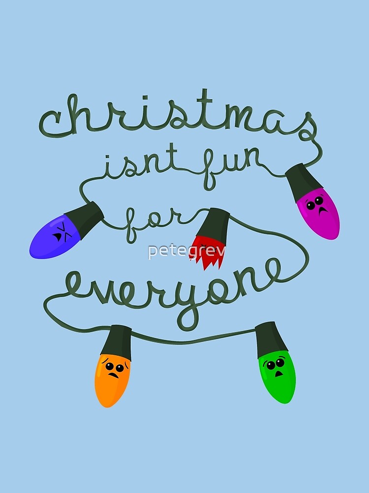 Christmas isn't fun for everyone... by petegrev