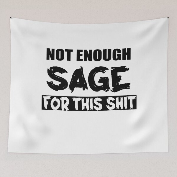 Item preview, Not Enough Sage For This Shit designed and sold by ilias13.