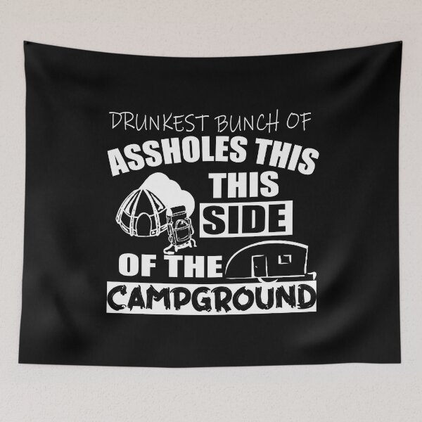 Item preview, Drunkest Bunch of Assholes This Side of the Campground designed and sold by ilias13.