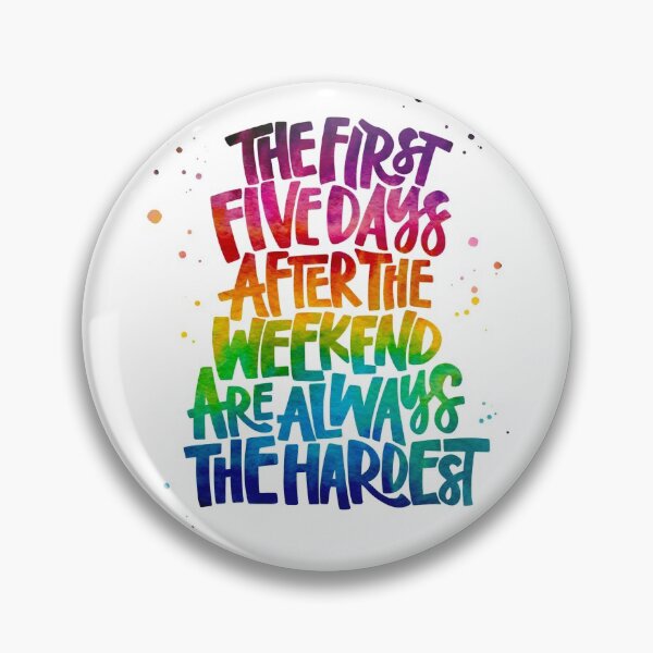 Item preview, The First Five Days After The Weekend Are Always The Hardest designed and sold by iPadLettering.